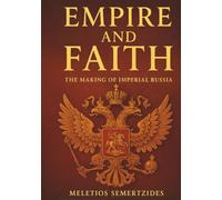 Empire and Faith: The Making of Imperial Russia (Children of Darkness: A History of the Russian People)