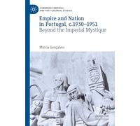 Empire and Nation in Portugal, c.1930-1951: Beyond the Imperial Mystique (Cambridge Imperial and Post-Colonial Studies)