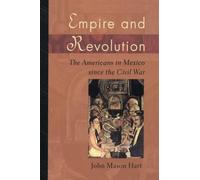 Empire and Revolution: The Americans in Mexico since the Civil War