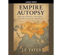 Empire Autopsy: How the Mongols Conquered the World and Lost Themselves: 3