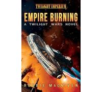Empire Burning: A Twilight Imperium Novel: A Twilight Wars Novel (Volume 2) (The Twilight Wars)