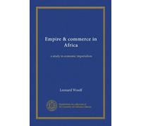 Empire & commerce in Africa: a study in economic imperialism
