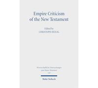 Empire Criticism of the New Testament: New Approaches (Wissenschaftliche Untersuchungen zum Neuen Testament)