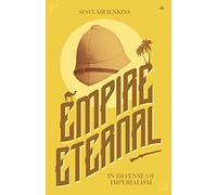 Empire Eternal: In Defense of Imperialism