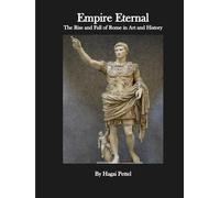 Empire Eternal - The Rise and Fall of Rome in Art and History