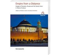 Empire from a Distance: Images of Russians, Russia and the Soviet Union in Texts of Culture (Studien Zur Multikulturalitat, 13)