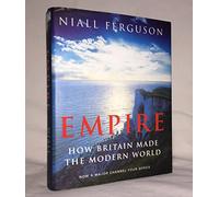 Empire: How Britain Made The Modern World by Niall Ferguson (4-Jul-1905) Hardcover