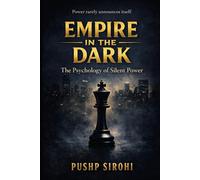 Empire in the Dark: The Psychology of Silent Power