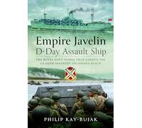 Empire Javelin, D-Day Assault Ship: The Royal Navy vessel that landed the US 116th Infantry on Omaha Beach