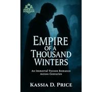 Empire of a Thousand Winters: An Immortal Tycoon Romance Across Centuries (Immortal Dominion)