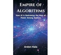 Empire of Algorithms: How AI Is Redrawing the Map of Power Among Nations