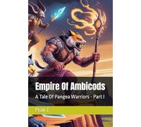 Empire Of Ambicods: A Tale Of Pangea Warriors