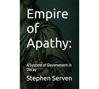 Empire of Apathy:: The System of Government in Decay