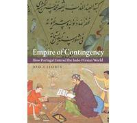 Empire of Contingency: How Portugal Entered the Indo-Persian World