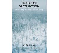 Empire of Destruction: A History of Nazi Mass Killing