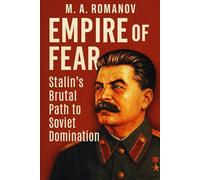 Empire of Fear: Stalin’s Brutal Path to Soviet Domination
