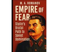 Empire of Fear: Stalin’s Brutal Path to Soviet Domination