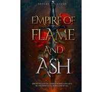 Empire of Flame and Ash: Bound By Fate In A World Where Love May Be The Most Fatal Rebellion Of All