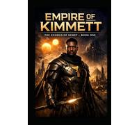 EMPIRE OF KIMMETT: The Exodus of Kemet - Book One (The empire of Kimmet)