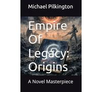 Empire Of Legacy: Origins: A Novel Masterpiece