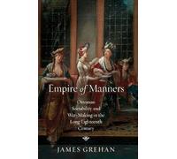 Empire of Manners: Ottoman Sociability and War-Making in the Long Eighteenth Century (Stanford Ottoman World Series: Critical Studies in Empire, Nature, and Knowledge)