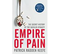 Empire of Pain: The Secret History of the Sackler Dynasty