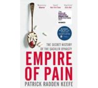 Empire Of Pain: The Secret History Of The Sackler Dynasty