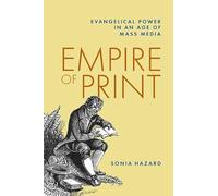 Empire of Print: Evangelical Power in an Age of Mass Media