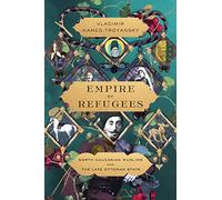 Empire of Refugees: North Caucasian Muslims and the Late Ottoman State