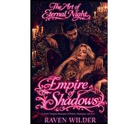 Empire of Shadows: A Dark Vampire Romance (The Art of Eternal Night)
