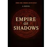 EMPIRE OF SHADOWS: A grappling story involving power, fame, romance, and occult.
