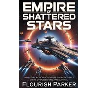 EMPIRE OF SHATTERED STARS: A Military Action Adventure Galactic Space Opera of Power, War, and Survival