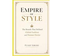 Empire of Style: The Brands That Defined Global Fashion and Human Desire