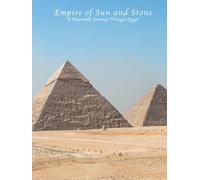Empire of Sun & Stone: A Panoramic Journey Through Egypt
