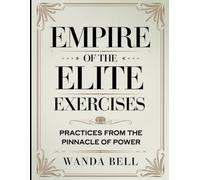 Empire of the Elite Exercises: Practices From The Pinnacle Of Power