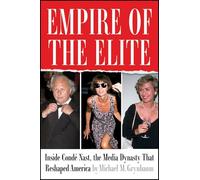 Imperio de la Élite – Dentro de Condé Nast, la dinastía mediática que transformó Estados Unidos