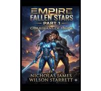 Empire of The Fallen Stars - Part 1 - The Guardians of Light: The Broken Laws of Reality. A Hard Sci-Fi Mystery of Fractured Space, Hidden Systems, & Reality-Warping what you know about Cosmic Rules