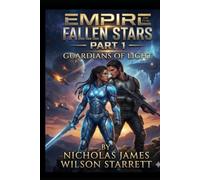 Empire of The Fallen Stars - Part 1 - The Guardians of Light: The Broken Laws of Reality. A Hard Sci-Fi Mystery of Fractured Space, Hidden Systems, & Reality-Warping what you know about Cosmic Rules