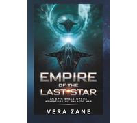 EMPIRE OF THE LAST STAR: An Epic Space Opera Adventure of Galactic War