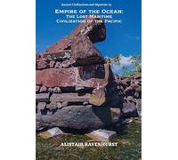 Empire of the Ocean: The Lost Maritime Civilization of the Pacific: 5 (Ancient Civilizations and Mysteries)