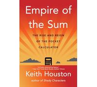 Empire of the Sum: The Rise and Reign of the Pocket Calculator