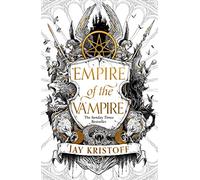 Empire of the Vampire: The blood-soaked first book in the internationally bestselling series from the SUNDAY TIMES bestselling author of NEVERNIGHT