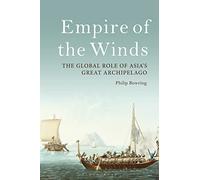 Empire of the Winds: The Global Role of Asia’s Great Archipelago
