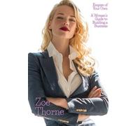 Empire of Your Own: A Woman’s Guide to Building a Business (An Unstoppable Girl Boss: Strategies for Women to Rule The World)