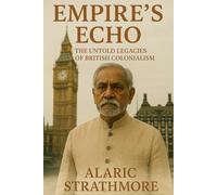 Empire’s Echo: The Untold Legacies of British Colonialism