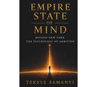 EMPIRE STATE OF MIND: Beyond New York: The Psychology of Ambition