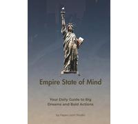 Empire State of Mind: Your Daily Guide to Big Dreams and Bold Actions.: The city that never sleeps, for a dream that never dies.