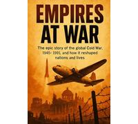 Empires at War: The epic story of the global Cold War, 1945-1991, and how it reshaped nations and lives. (Swift History Short Read)