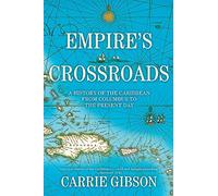 Empire's Crossroads: A History of the Caribbean from Columbus to the Present Day