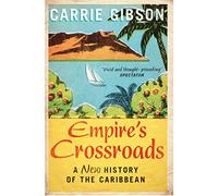 Empire's Crossroads: A New History of the Caribbean (Aziza's Secret Fairy Door, 288)